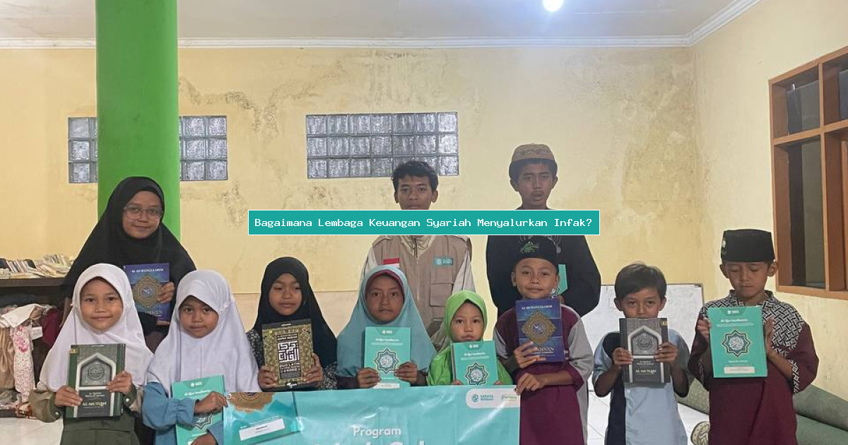 Bagaimana Lembaga Keuangan Syariah Menyalurkan Infak?